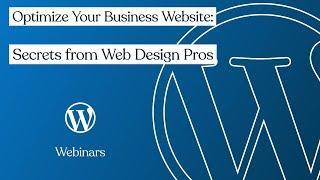 WordPress.com Webinar: Optimize Your Business Website: Secrets from Web Design Pros