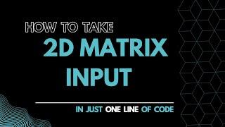 2D Array/Matrix Input in One Line of Code | Python | 2022 | #array #python #oneliner