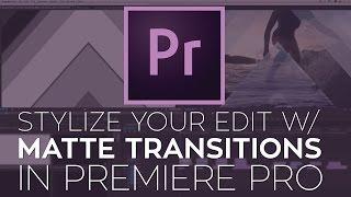 Use FREE 4K Matte Transitions to Stylize Your Edit in Adobe Premiere Pro