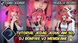 Tutorial Jedag Jedug Alight Motion 3D DJ Bonfire V2