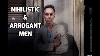 Jordan Peterson - Men Who Are Nihilistic And Arrogant