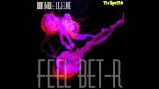 Dominique LeJeune - Feel Bet-r (Official Audio + DL) [2012]