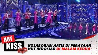 Penampilan Kolaborasi Artis di Perayaan HUT Indosiar di Malam Kedua | Hot Kiss