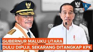 Gubernur Maluku Utara Pernah Dipuji Jokowi, Sekarang Tersandung Korupsi