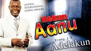 Evang J. A. Adelakun - Ilekun Aanu Ayewa | Latest Nigerian Gospel Music