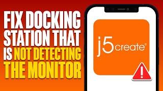 How To Fix J5Create Docking Station That Is Not Detecting The Monitor (2024)