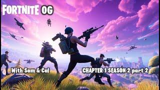 Sam & Cal Play Fortnite OG Chapter 1 Season 2 | Part 2