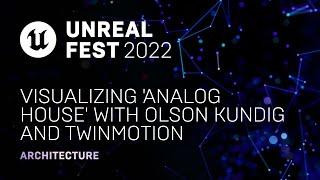 Visualizing ‘Analog House’ with Olson Kundig and Twinmotion | Unreal Fest 2022