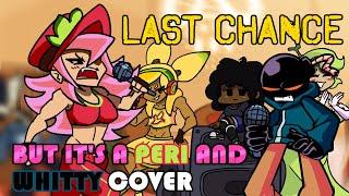 Whitty Just Can't Catch A Break! (Last Chance but it's a Peri and Whitty Cover)