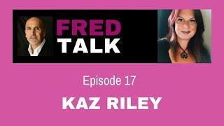 Kaz Riley's, FredTalk:  Connection, with ourselves, within our relationships and with our clients.