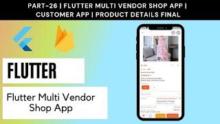 Part# 26 | Flutter Multi Vendor Shop App | Customer App | Product Details Final