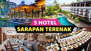 5 HOTEL YANG SARAPANNYA PALING ENAK!