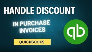 How to Handle Discounts on Purchase Invoices in QuickBooks Desktop