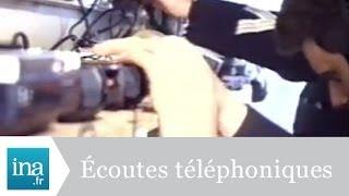 Dans les coulisses des écoutes téléphoniques - Archive INA