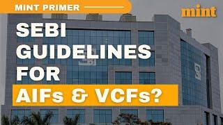 SEBI releases new guidelines for AIFs and VCFs | Mint Primer