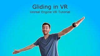 Gliding in Virtual Reality - Unreal Engine VR Tutorial