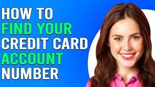 How To Find Your Credit Card Account Number (How To Know Your Credit Card Account Number)