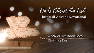 A Savior Has Been Born : He Is Christ the Lord - Advent 2024 Christmas Day