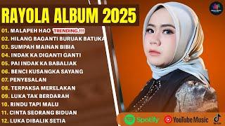 MALAPEH HAO - RAYOLA FULL ALBUM TERBAIK 2025 | HILANG BAGANTI BURUAK BATUKA | LAGU MINANG TERBARU