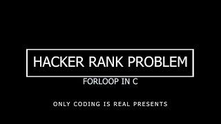 HackerRank problem: Forloop in C solution | C Programming full playlist bangla | Only Coding Is Real