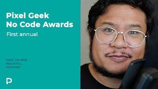 Announcing the first annual Pixel Geek No Code Awards