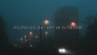 Rolipso & Eliine - Kept Me in The Dark