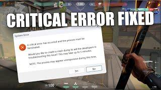 Fix "A critical error has occurred and the process must be terminated" on VALORANT