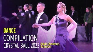 Dance Compilation = Adult Amateur Ballroom = Crystal Ball 2022