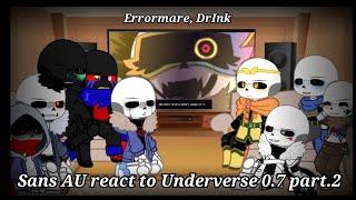 Sans AU react to Underverse 0.7 part.2 (️ My AU ️) • Errormare, DrInk