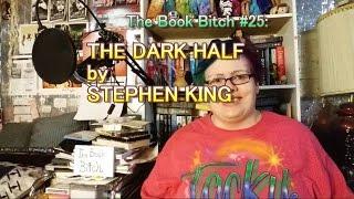 The Book B*tch #25: The Dark Half