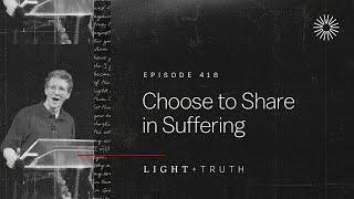 Choose to Share in Suffering