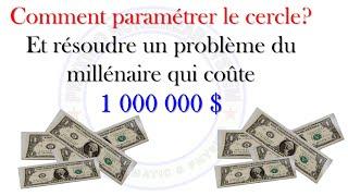 Parametrer le cercle  et gagner un million ($1 000 000 ) de dollars en mathématiques.