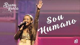 Sou Humano | DVD Advogado Fiel | Bruna Karla