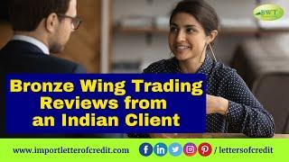 Bronze Wing Trading Reviews | Our Client from India | Trade Finance