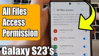 Galaxy S23's: How to Allow/Deny All Files Access (Read/Delete/Modify) Permission