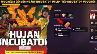 Indonesia Server New Event Hujan Incubator Unlimited Incubator Voucher  ff indonesia server event