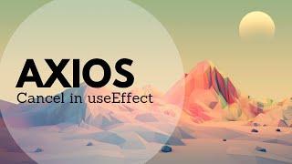 Cancelling an Axios request in a useEffect hook