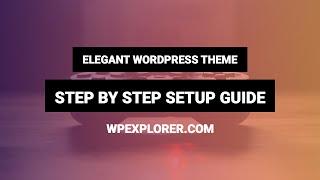 Elegant WordPress Theme Step by Step Guide