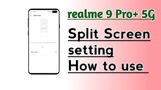 Realme 9 Pro+ 5G Split Screen setting How to use
