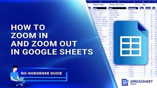 How to Zoom in and Zoom out in Google Sheets