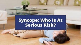 Syncope: Who Is At Serious Risk? | The EM & Acute Care Course