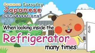 When you're looking inside the refrigerator | Common Everyday Japanese Conversation｜Hanamizu Ponko