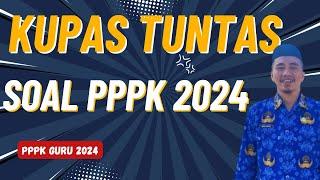 Kupas TUNTAS soal PPPK Guru 2024 || Solusi LULUS PPPK 2024