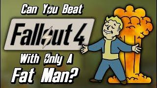 Can You Beat Fallout 4 With Only A Fat Man?