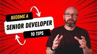 10 Simple Tips to Becoming a Senior Developer