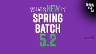 What's New in Spring Batch 5.2