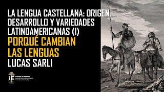 EL ESPAÑOL O CASTELLANO. Por qué y cómo cambian las lenguas. ORIGEN Y DESARROLLO. Lucas Sarli