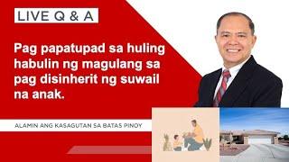 LIVE Q&A PLUS: Pagpapatupad sa huling habilin sa disinheritance ng anak