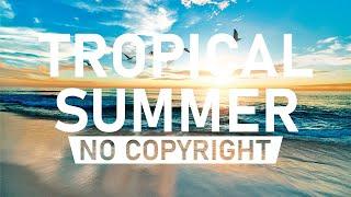 Tropical Summer Music - Music Unlimited (No Copyright Music)