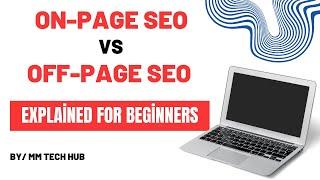 On-Page vs. Off-Page SEO: Key Differences Explained for Beginners